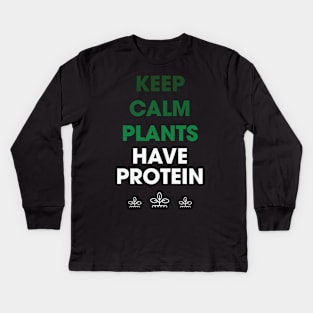 Keep Calm Plants Have Protein Kids Long Sleeve T-Shirt